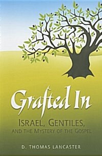 Grafted in: Israel, Gentiles, and the Mystery of the Gospel (Paperback)