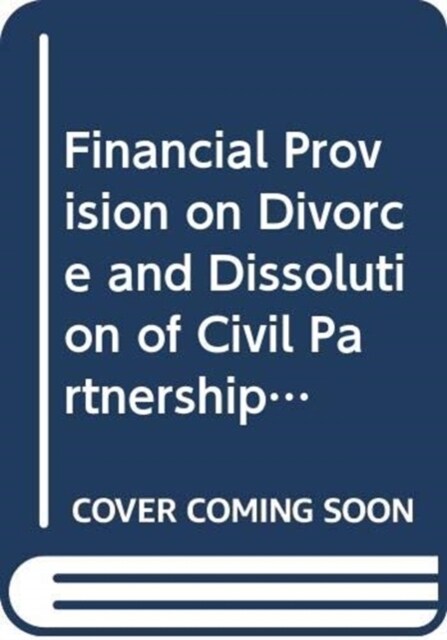Financial Provision on Divorce and Dissolution of Civil Partnerships (Hardcover, 2 ed)
