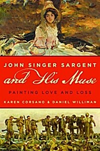 John Singer Sargent and His Muse: Painting Love and Loss (Paperback)