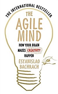 The Agile Mind : How Your Brain Makes Creativity Happen (Paperback)