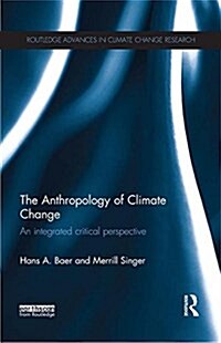 The Anthropology of Climate Change : An Integrated Critical Perspective (Paperback)