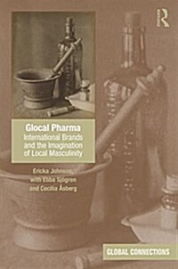 Glocal Pharma : International Brands and the Imagination of Local Masculinity (Hardcover)