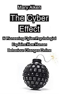 The Cyber Effect : A Pioneering Cyberpsychologist Explains How Human Behaviour Changes Online (Paperback)
