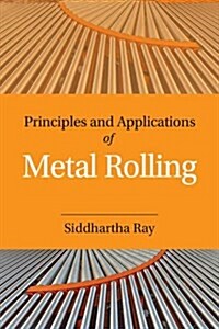Principles and Applications of Metal Rolling (Hardcover)
