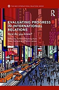 Evaluating Progress in International Relations : How Do You Know? (Hardcover)