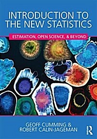Introduction to the New Statistics : Estimation, Open Science, and Beyond (Paperback)