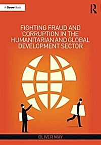 Fighting Fraud and Corruption in the Humanitarian and Global Development Sector (Hardcover)