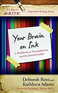 Your Brain on Ink: A Workbook on Neuroplasticity and the Journal Ladder (Paperback)
