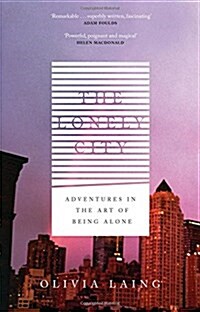 The Lonely City : Adventures in the Art of Being Alone (Hardcover, Main)