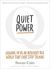 Quiet Power : Growing Up as an Introvert in a World That Cant Stop Talking (Paperback)