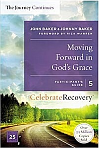 Moving Forward in Gods Grace: The Journey Continues, Participants Guide 5: A Recovery Program Based on Eight Principles from the Beatitudes (Paperback)