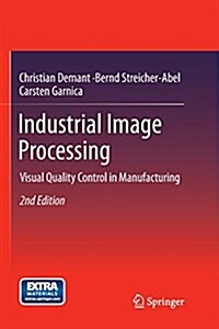 Industrial Image Processing: Visual Quality Control in Manufacturing (Paperback, 2, Revised 2013)