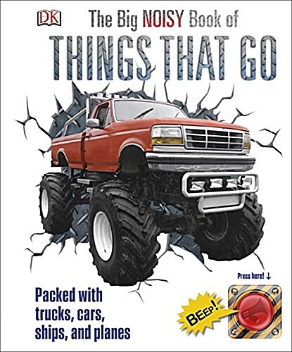 The Big Noisy Book of Things That Go : Packed with Trucks, Cars, Ships and Planes (Hardcover)