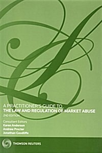 A Practitioners Guide to the Law and Regulation of Market Abuse (Paperback, 2 ed)