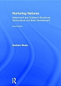 Nurturing Natures : Attachment and Childrens Emotional, Sociocultural and Brain Development (Hardcover, 2 ed)