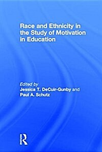 Race and Ethnicity in the Study of Motivation in Education (Hardcover)