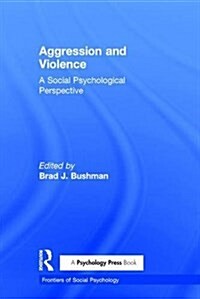 Aggression and Violence : A Social Psychological Perspective (Hardcover)