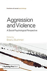 Aggression and Violence : A Social Psychological Perspective (Paperback)