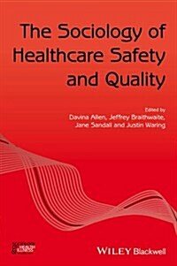 The Sociology of Healthcare Safety and Quality (Paperback)