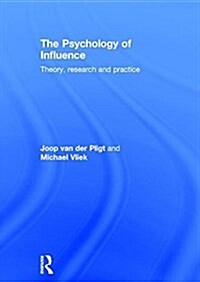 The Psychology of Influence : Theory, Research and Practice (Hardcover)