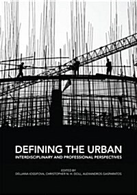Defining the Urban : Interdisciplinary and Professional Perspectives (Paperback)