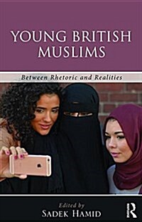 Young British Muslims : Between Rhetoric and Realities (Hardcover)