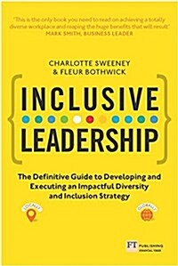 Inclusive Leadership : The Definitive Guide To Developing And Executing An Impactful Diversity And Inclusion Strategy (Paperback)