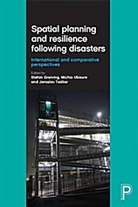 Spatial Planning and Resilience Following Disasters : International and Comparative Perspectives (Hardcover)