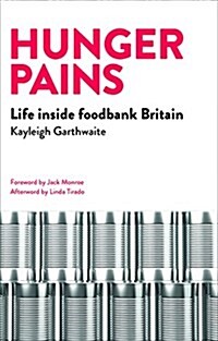 Hunger Pains : Life Inside Foodbank Britain (Paperback)