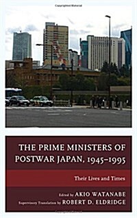 The Prime Ministers of Postwar Japan, 1945-1995: Their Lives and Times (Hardcover)
