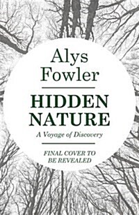 Hidden Nature : Wainwright Prize 2018 Shortlisted (Hardcover)