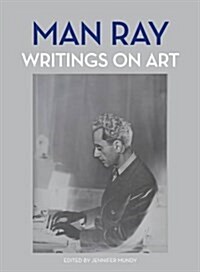 Man Ray: Writings on Art (Hardcover)