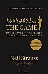 The Game : Undercover in the Secret Society of Pickup Artists (Paperback, Main)