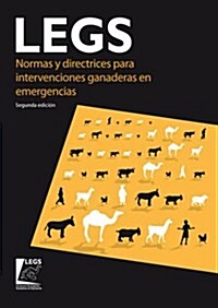 Normas y directrices para intervenciones ganaderas en emergencias (LEGS) 2nd edition (Paperback, 2 ed)