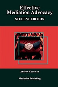 Effective Mediation Advocacy : Student Edition (Paperback, Student ed)