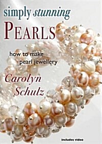 Simply Stunning Pearls : How to Make Pearl Jewellery (CD-ROM)