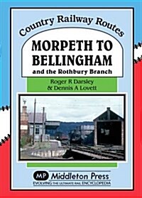 Morpeth to Bellingham : And the Rothbury Branch (Hardcover)