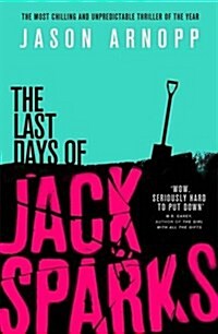 The Last Days of Jack Sparks : The most chilling and unpredictable thriller of the year (Paperback)