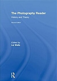 The Photography Reader : History and Theory (Hardcover, 2 ed)