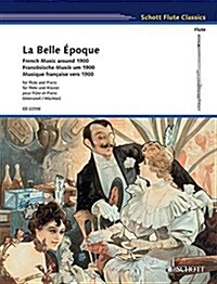 La Belle Epoque: French Music Around 1900: Flute and Piano (Paperback)