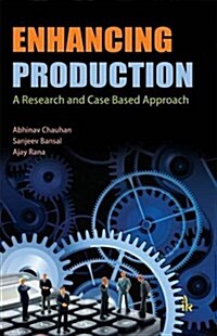 Enhancing Production : A Research and Case Based Approach (Hardcover)