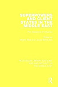 Superpowers and Client States in the Middle East : The Imbalance of Influence (Hardcover)
