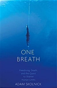 One Breath : Freediving, Death, and the Quest to Shatter Human Limits (Paperback)