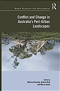 Conflict and Change in Australia’s Peri-Urban Landscapes (Hardcover)