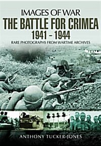 Battle for the Crimea 1941 - 1944: Rare Photographs from Wartime Archives (Paperback)