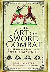 Art of Sword Combat: 1568 German Treatise on Swordmanship (Hardcover)