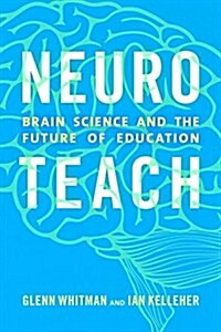 Neuroteach: Brain Science and the Future of Education (Paperback)