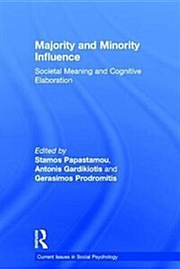 Majority and Minority Influence : Societal Meaning and Cognitive Elaboration (Hardcover)