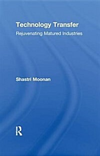 Technology Transfer : Rejuvenating Matured Industries (Paperback)