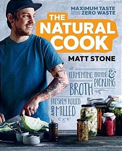 The Natural Cook: Maximum Taste, Zero Waste (Paperback)